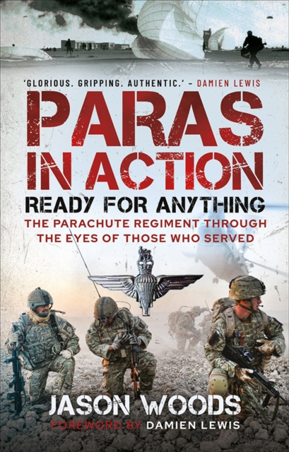 Paras in Action : Ready for Anything-The Parachute Regiment Through the Eyes of Those Who Served, PDF eBook