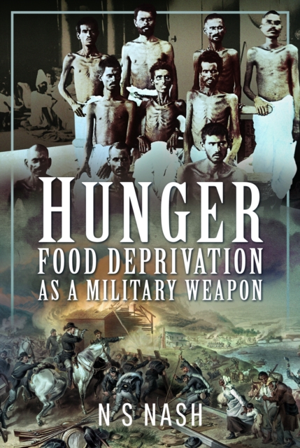 Hunger: Food Deprivation as a Military Weapon, Hardback Book