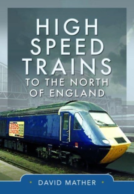 High Speed Trains to the North of England, Hardback Book