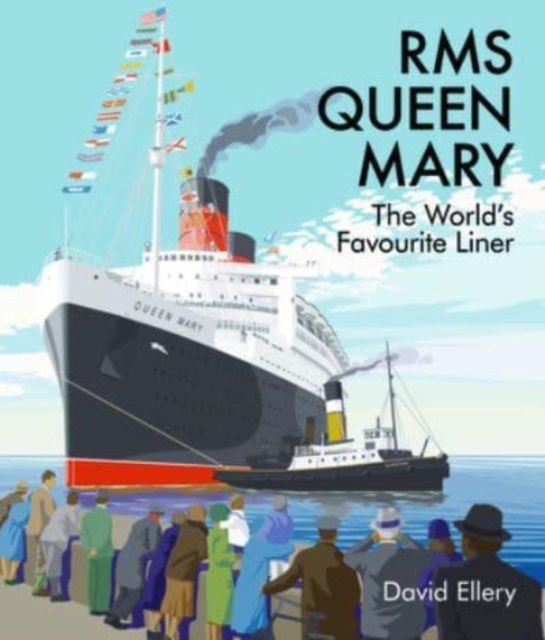 RMS Queen Mary : The World's Favourite Liner, Hardback Book
