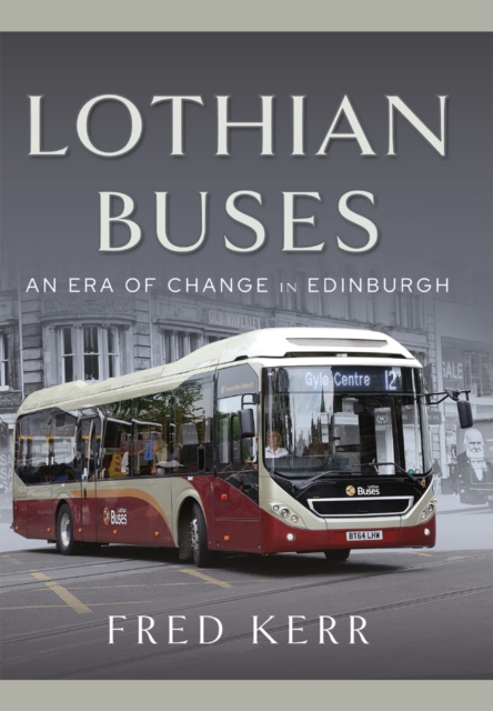 Lothian Buses : An Era of Change in Edinburgh, EPUB eBook