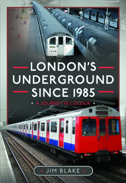 London's Underground Since 1985 : A Journey in Colour, Hardback Book