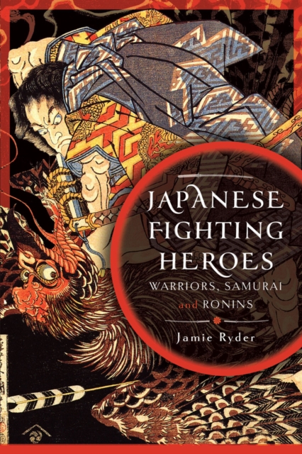 Japanese Fighting Heroes : Warriors, Samurai and Ronins, EPUB eBook