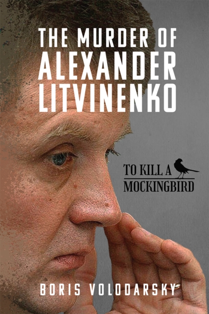The Murder of Alexander Litvinenko : To Kill a Mockingbird, EPUB eBook