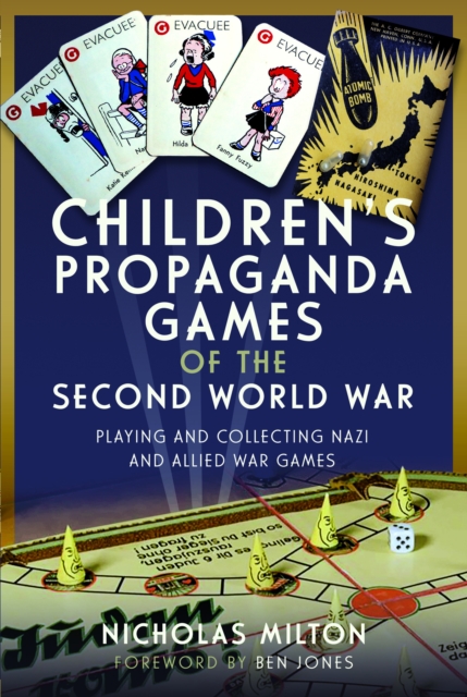 Children’s Propaganda Games of the Second World War : Playing and Collecting Nazi and Allied War Games, Hardback Book