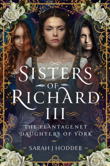 Sisters of Richard III : The Plantagenet Daughters of York, PDF eBook