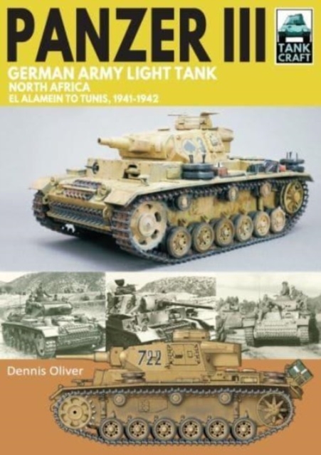 Panzer III German Army Light Tank : North Africa El Alamein to Tunis, 1941-1943, Paperback / softback Book
