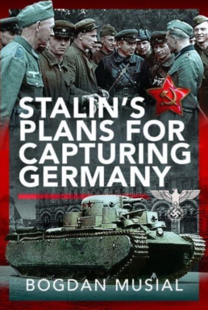 Stalin's Plans for Capturing Germany, Hardback Book