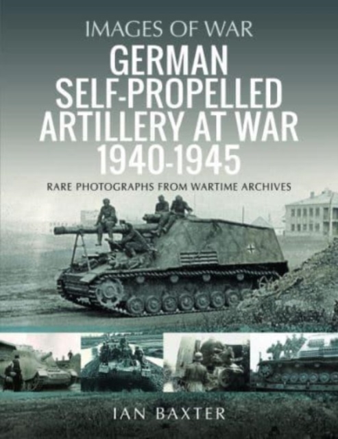 German Self-propelled Artillery at War 1940 1945, Paperback / softback Book