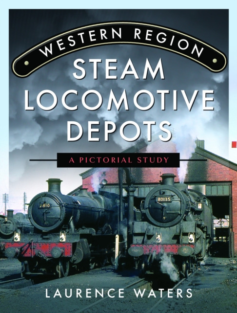 Western Region Steam Locomotive Depots : A Pictorial Study, Hardback Book