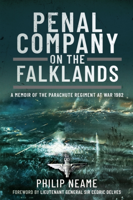 Penal Company on the Falklands : A Memoir of the Parachute Regiment at War 1982, PDF eBook