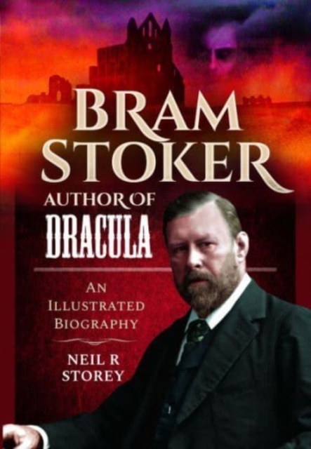 Bram Stoker: Author of Dracula : An Illustrated Biography, Hardback Book