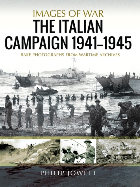 The Italian Campaign, 1943-1945 : Rare Photographs from Wartime Archives, PDF eBook