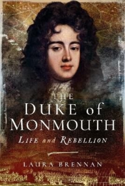 The Duke of Monmouth : Life and Rebellion, Paperback / softback Book