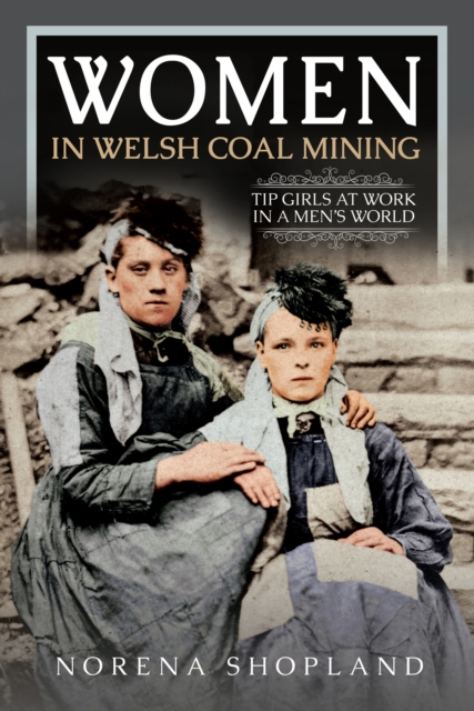 Women in Welsh Coal Mining : Tip Girls at Work in a Men's World, EPUB eBook