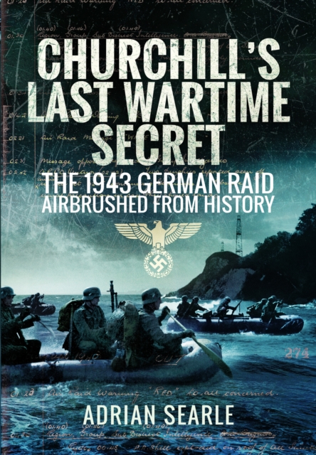 Churchill's Last Wartime Secret : The 1943 German Raid Airbrushed from History, Paperback / softback Book