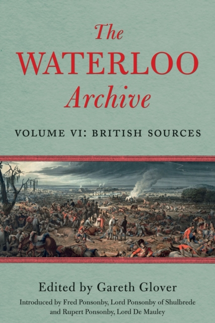 The Waterloo Archive : Volume VI: British Sources, EPUB eBook
