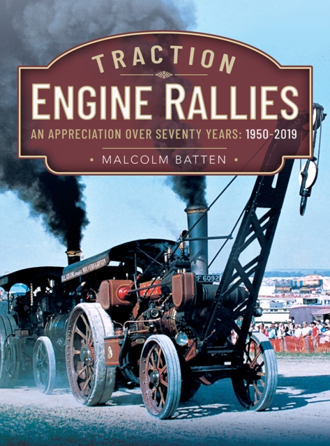 Traction Engine Rallies : An Appreciation Over Seventy Years, 1950-2019, PDF eBook