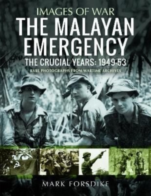 The Malayan Emergency : The Crucial Years: 1949-53, Paperback / softback Book