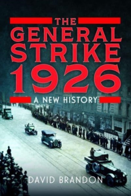 The General Strike 1926 : A New History, Hardback Book