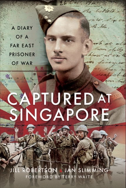 Captured at Singapore : A Diary of a Far East Prisoner of War, PDF eBook