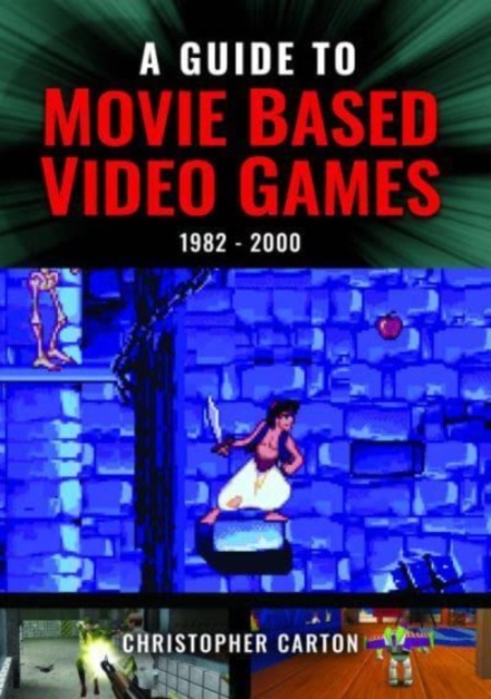 A Guide to Movie Based Video Games, 1982-2000, Hardback Book