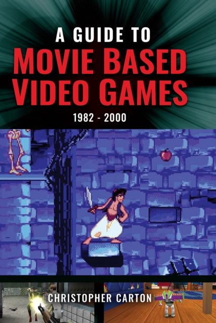 A Guide to Movie Based Video Games : 1982-2000, EPUB eBook