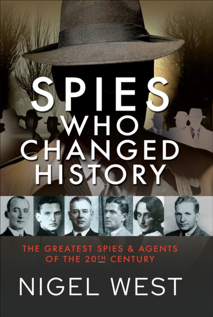 Spies Who Changed History : The Greatest Spies & Agents of the 20th Century, PDF eBook