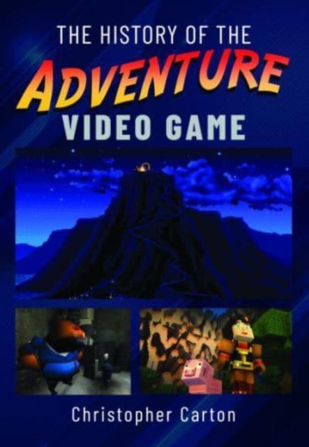 The History of the Adventure Video Game, Hardback Book