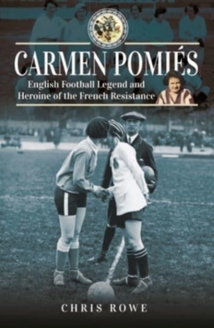 Carmen Pomi s : Football Legend and Heroine of the French Resistance, Hardback Book