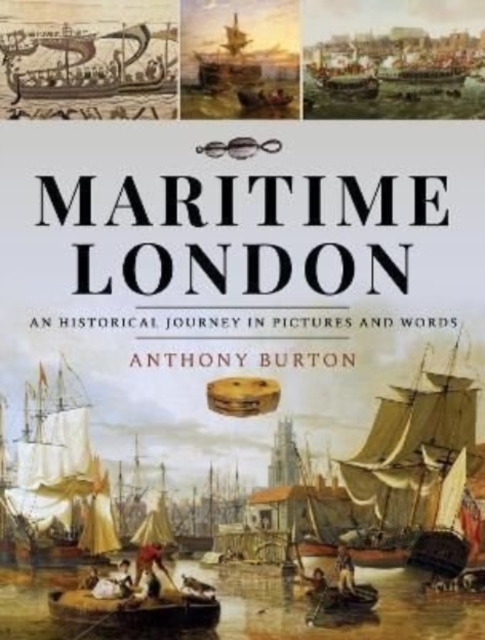 Maritime London : An Historical Journey in Pictures and Words, Hardback Book
