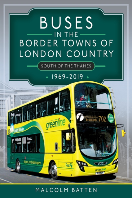 Buses in the Border Towns of London Country 1969-2019 (South of the Thames), PDF eBook