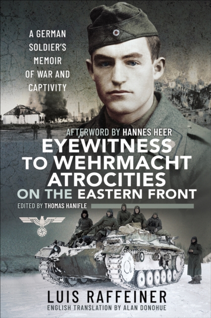 Eyewitness to Wehrmacht Atrocities on the Eastern Front : A German Soldier's Memoir of War and Captivity, EPUB eBook