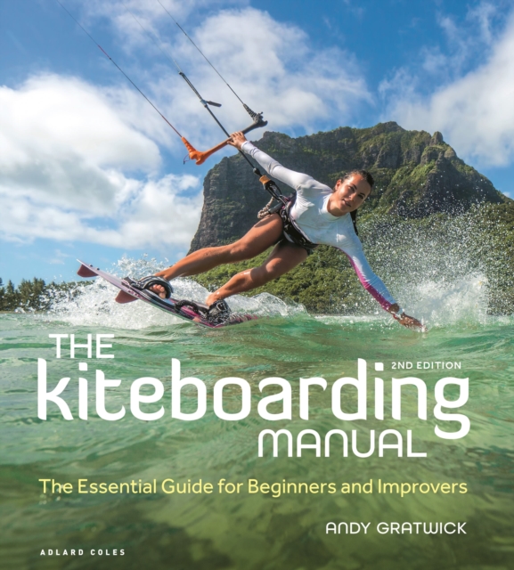 The Kiteboarding Manual 2nd edition : The Essential Guide for Beginners and Improvers, Paperback / softback Book