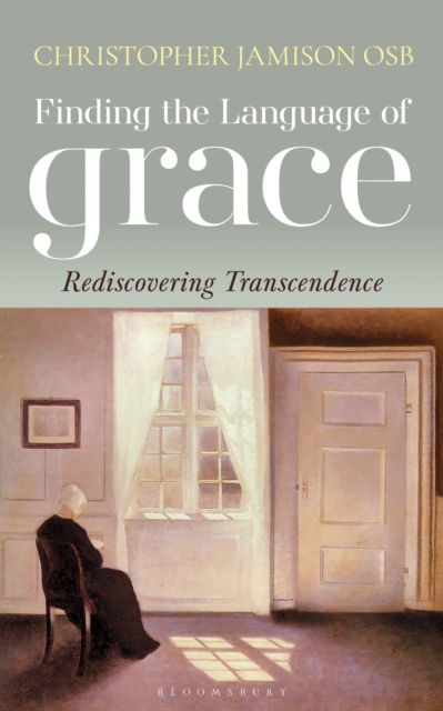 Finding the Language of Grace : Rediscovering Transcendence, Paperback / softback Book