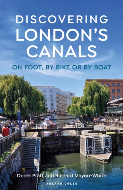 Discovering London's Canals : On foot, by bike or by boat, Paperback / softback Book