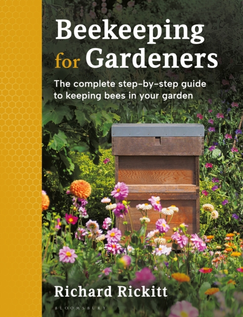 Beekeeping for Gardeners : The Complete Step-by-Step Guide to Keeping Bees in Your Garden, EPUB eBook