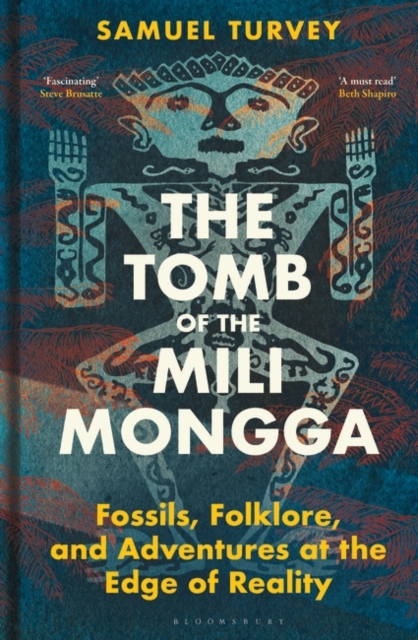The Tomb of the Mili Mongga : Fossils, Folklore, and Adventures at the Edge of Reality, Hardback Book