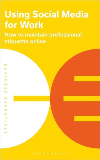 Using Social Media for work : How to maintain professional etiquette online, EPUB eBook