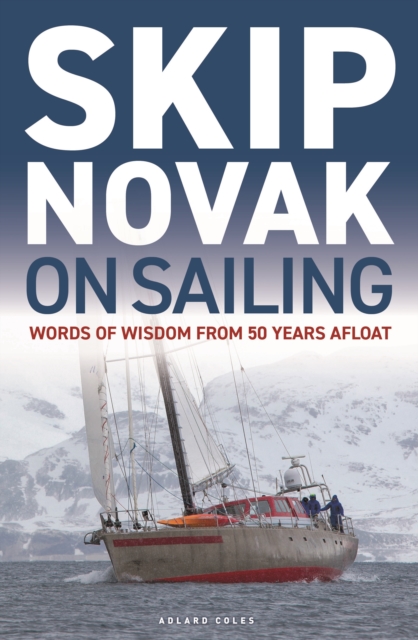 Skip Novak on Sailing : Words of Wisdom from 50 Years Afloat, Paperback / softback Book