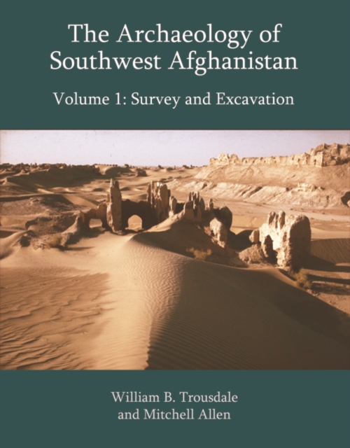 The Archaeology of Southwest Afghanistan : Surveys and Excavation, EPUB eBook