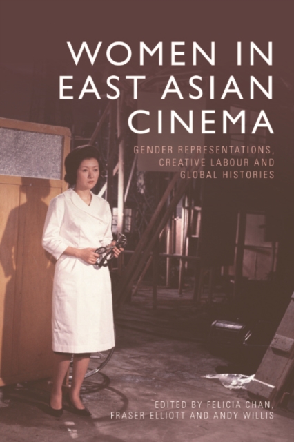 Women in East Asian Cinema : Gender Representations, Creative Labour and Global Histories, EPUB eBook