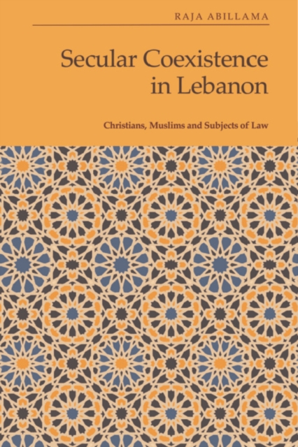 Secular Coexistence in Lebanon : Christians, Muslims and Subjects of Law, PDF eBook
