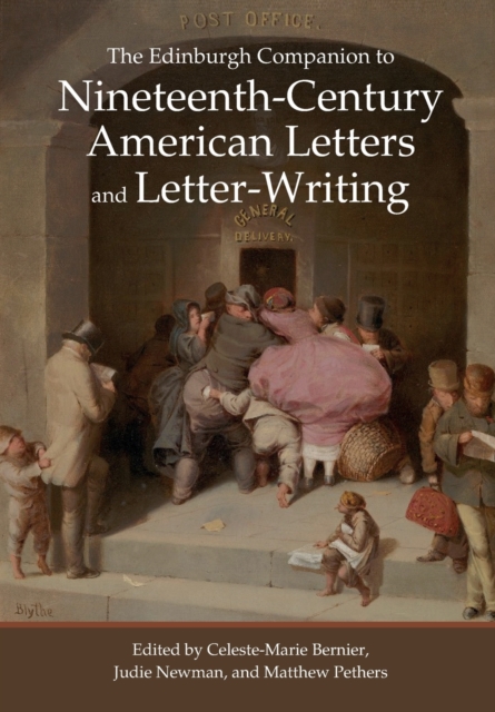 The Edinburgh Companion to Nineteenth-Century American Letters and Letter-Writing, Paperback / softback Book