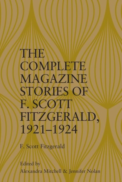The Complete Magazine Stories of  F. Scott Fitzgerald, 1921-1924, Hardback Book
