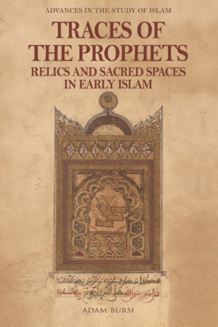 Traces of the Prophets : Relics and Sacred Spaces in Early Islam, PDF eBook