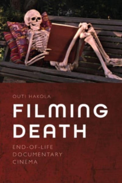 Filming Death : End-Of-Life Documentary Cinema, Hardback Book