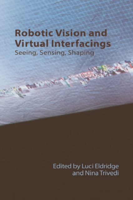 Robotic Vision and Virtual Interfacing : Seeing, Sensing, Shaping, EPUB eBook