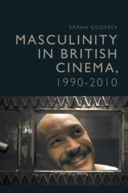 Masculinity in British Cinema, 1990-2010, Paperback / softback Book