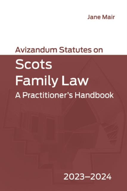 Avizandum Statutes on Scots Family Law : " A Practitioner's Handbook, 2023-2024", EPUB eBook